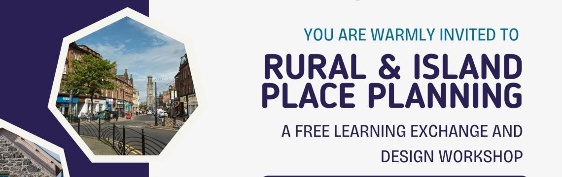 Rural & Islands Place Planning Learning Exchange & Design Workshop